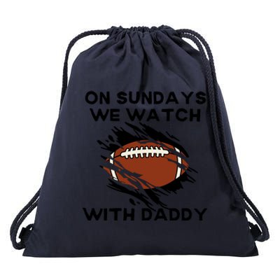 On Sundays We Watch Football With Daddy Drawstring Bag