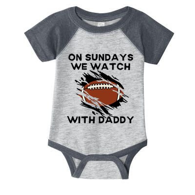 On Sundays We Watch Football With Daddy Infant Baby Jersey Bodysuit