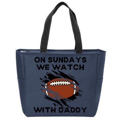 On Sundays We Watch Football With Daddy Zip Tote Bag