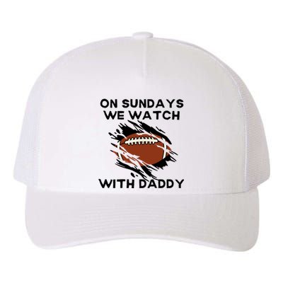 On Sundays We Watch Football With Daddy Yupoong Adult 5-Panel Trucker Hat