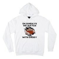 On Sundays We Watch Football With Daddy Hoodie