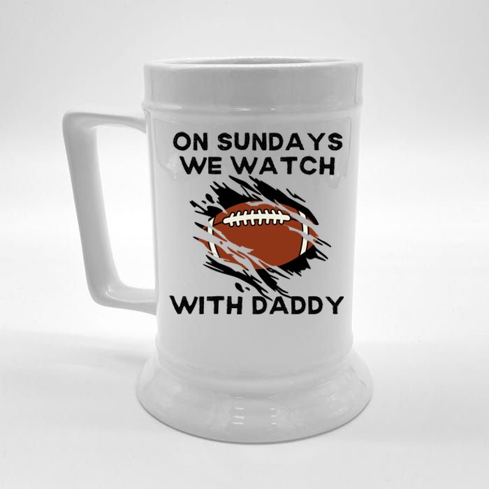 On Sundays We Watch Football With Daddy Beer Stein