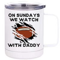 On Sundays We Watch Football With Daddy 12 oz Stainless Steel Tumbler Cup