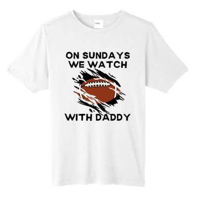 On Sundays We Watch Football With Daddy Tall Fusion ChromaSoft Performance T-Shirt