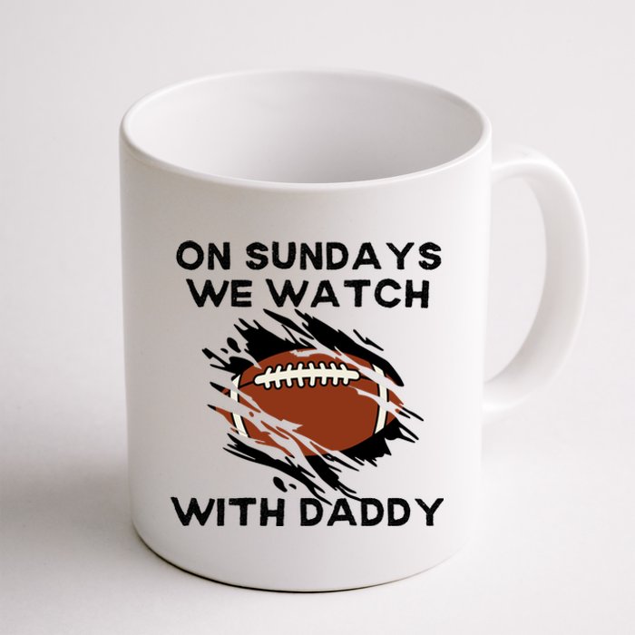 On Sundays We Watch Football With Daddy Coffee Mug