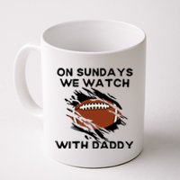 On Sundays We Watch Football With Daddy Coffee Mug