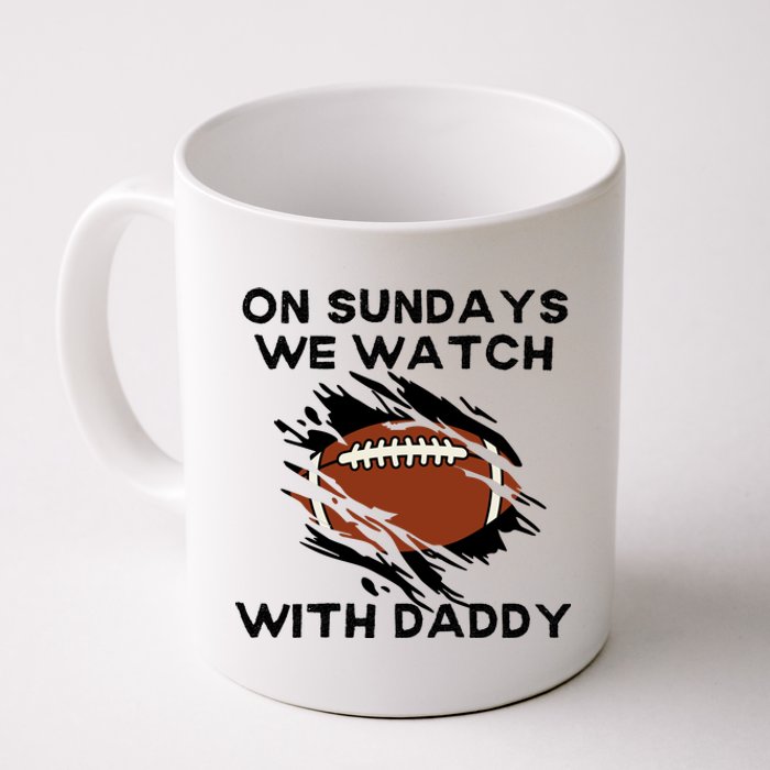 On Sundays We Watch Football With Daddy Coffee Mug