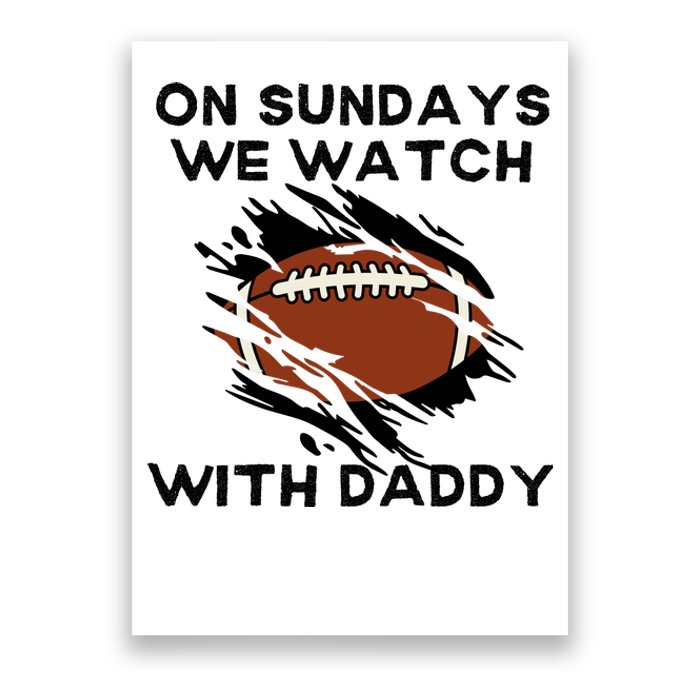 On Sundays We Watch Football With Daddy Poster