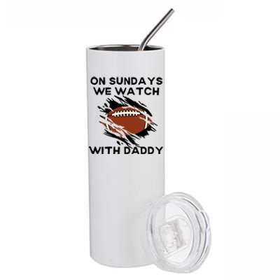 On Sundays We Watch Football With Daddy Stainless Steel Tumbler