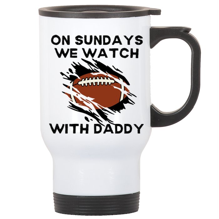 On Sundays We Watch Football With Daddy Stainless Steel Travel Mug