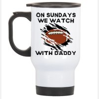 On Sundays We Watch Football With Daddy Stainless Steel Travel Mug