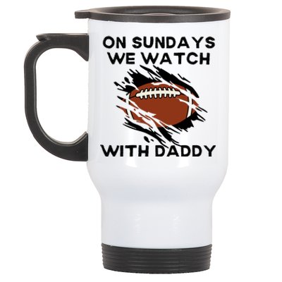 On Sundays We Watch Football With Daddy Stainless Steel Travel Mug