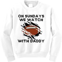 On Sundays We Watch Football With Daddy Kids Sweatshirt