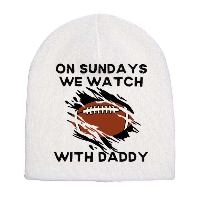 On Sundays We Watch Football With Daddy Short Acrylic Beanie