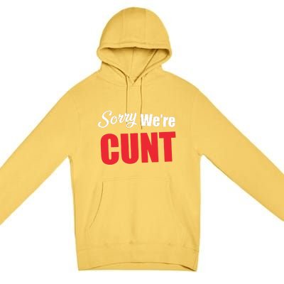 Omweekend Sorry WeRe Cunt Premium Pullover Hoodie