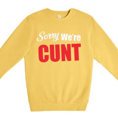 Omweekend Sorry WeRe Cunt Premium Crewneck Sweatshirt