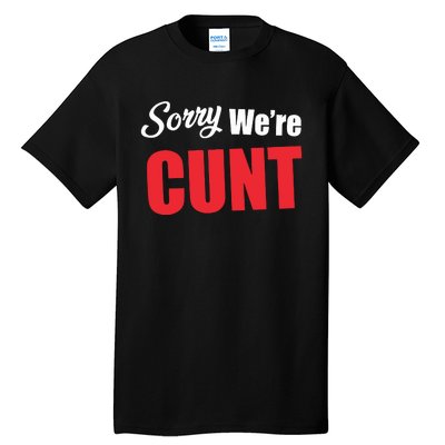 Omweekend Sorry WeRe Cunt Tall T-Shirt