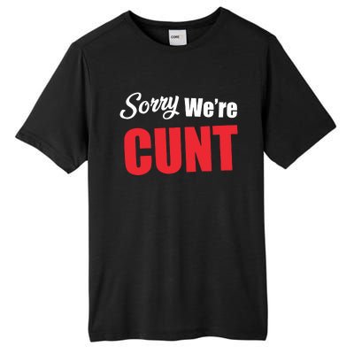 Omweekend Sorry WeRe Cunt Tall Fusion ChromaSoft Performance T-Shirt