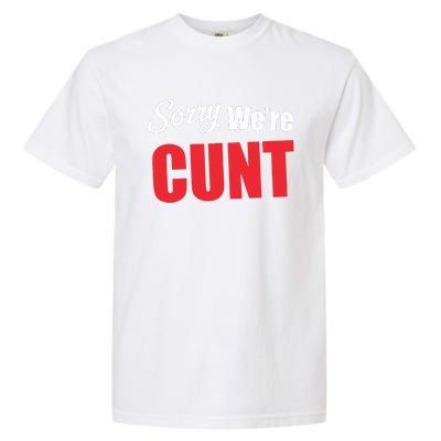 Omweekend Sorry WeRe Cunt Garment-Dyed Heavyweight T-Shirt