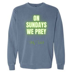 On Sundays We Prey Garment-Dyed Sweatshirt