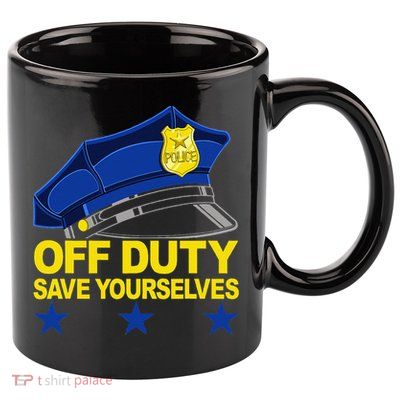 Offduty Save Yourselves Funny Police Officer Cop 11oz C Handle Ceramic Mug