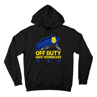 Offduty Save Yourselves Funny Police Officer Cop Tall Hoodie