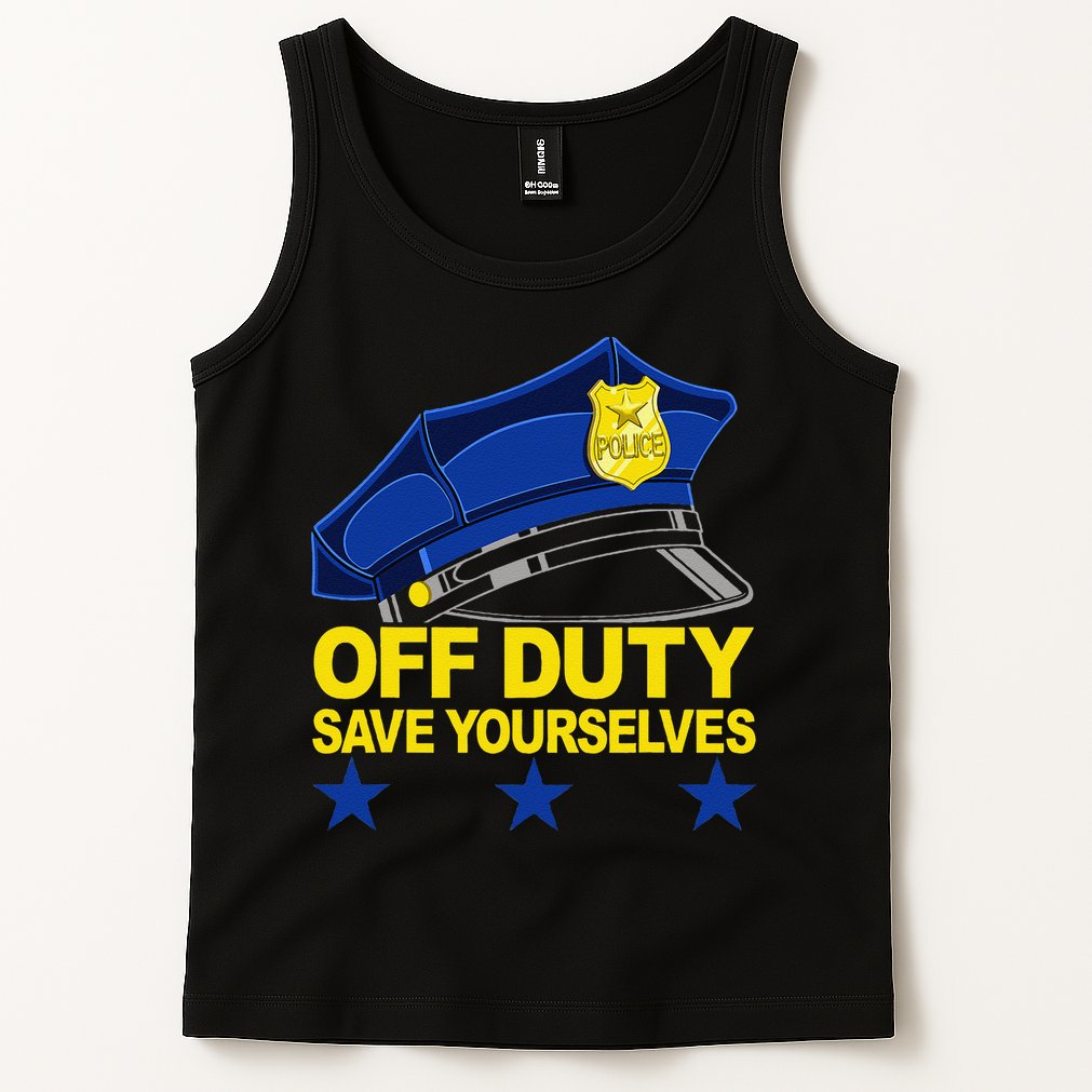 Offduty Save Yourselves Funny Police Officer Cop Tank Top