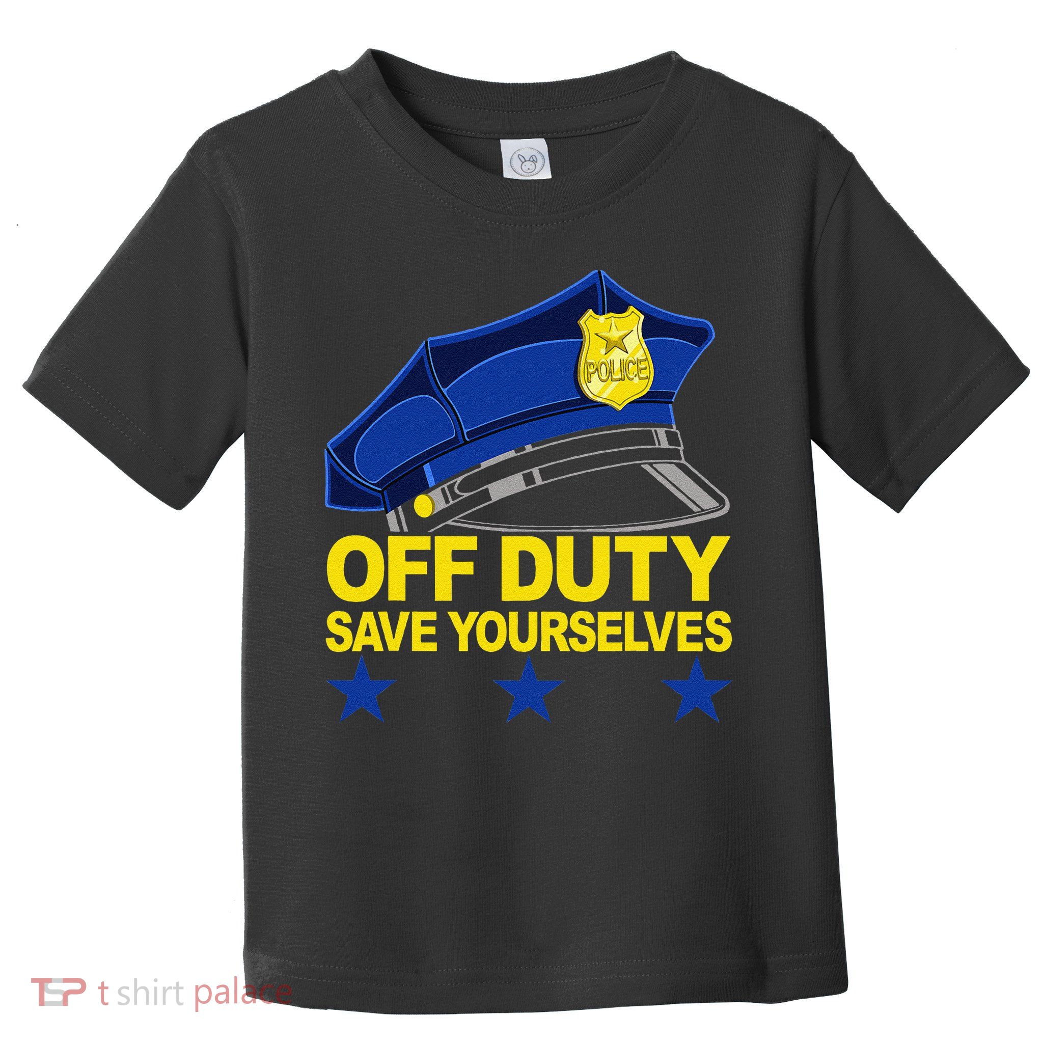 Offduty Save Yourselves Funny Police Officer Cop Toddler T-Shirt