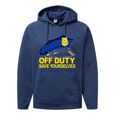 Offduty Save Yourselves Funny Police Officer Cop Performance Fleece Hoodie