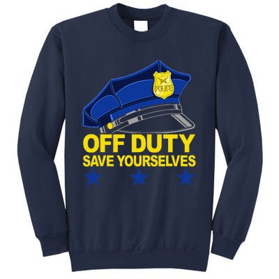 Offduty Save Yourselves Funny Police Officer Cop Sweatshirt