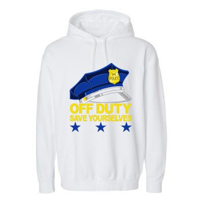 Offduty Save Yourselves Funny Police Officer Cop Garment-Dyed Fleece Hoodie