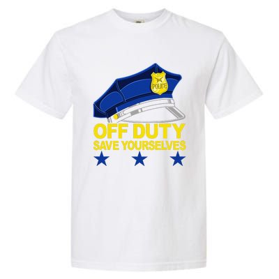 Offduty Save Yourselves Funny Police Officer Cop Garment-Dyed Heavyweight T-Shirt