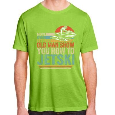 Old Show You How To Jetski Grandpa Dad Jet Rider Skiing Gift Adult ChromaSoft Performance T-Shirt