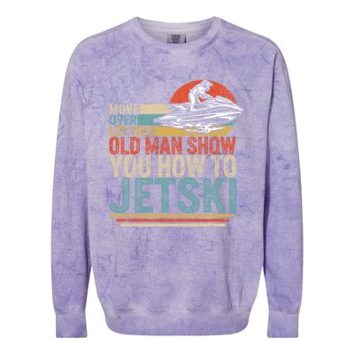 Old Show You How To Jetski Grandpa Dad Jet Rider Skiing Gift Colorblast Crewneck Sweatshirt