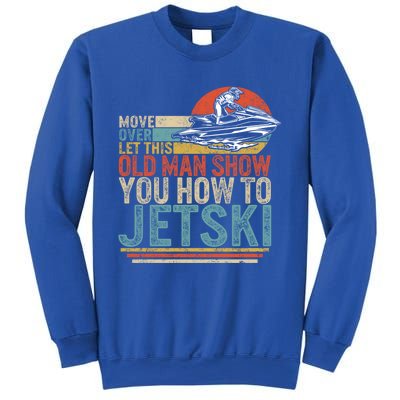 Old Show You How To Jetski Grandpa Dad Jet Rider Skiing Gift Sweatshirt