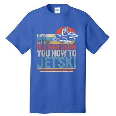 Old Show You How To Jetski Grandpa Dad Jet Rider Skiing Gift Tall T-Shirt