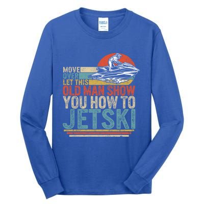 Old Show You How To Jetski Grandpa Dad Jet Rider Skiing Gift Tall Long Sleeve T-Shirt