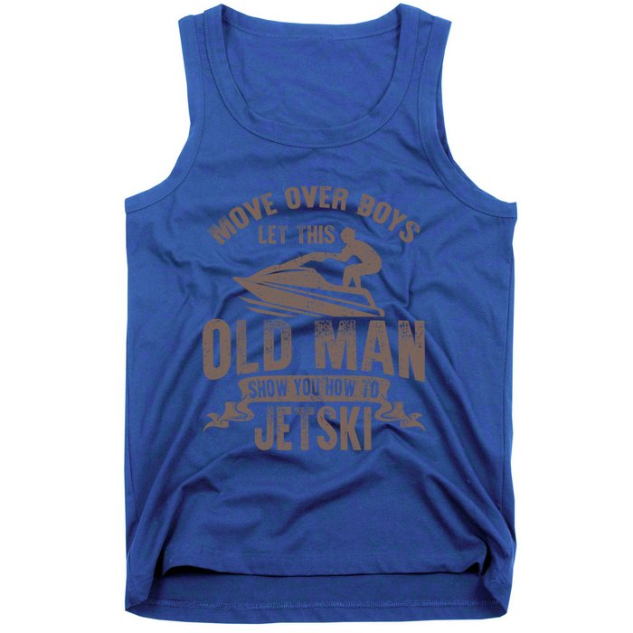 Old Show You How To Jetski Grandpa Dad Jet Rider Skiing Gift Tank Top