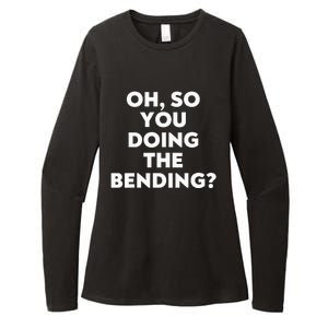 Oh So You Doing The Bending Womens CVC Long Sleeve Shirt