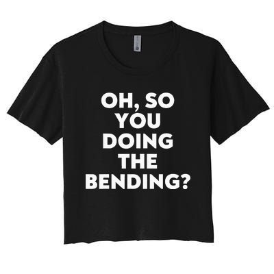 Oh So You Doing The Bending Women's Crop Top Tee