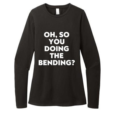 Oh So You Doing The Bending Womens CVC Long Sleeve Shirt