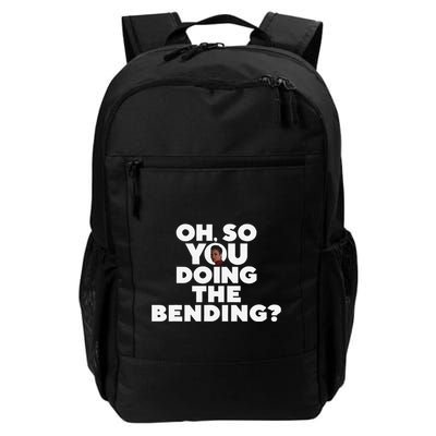 Oh So You Doing The Bending Daily Commute Backpack
