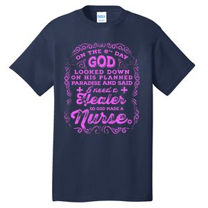 On The 8th Day God Made A Nurse, Nurses Week Funny Tall T-Shirt