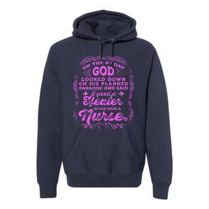 On The 8th Day God Made A Nurse, Nurses Week Funny Premium Hoodie