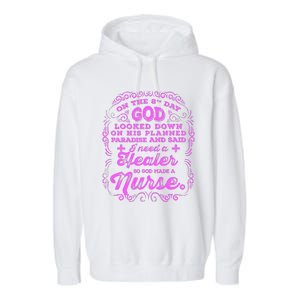 On The 8th Day God Made A Nurse, Nurses Week Funny Garment-Dyed Fleece Hoodie