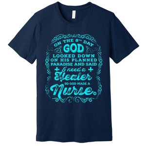 On The 8th Day God Made A Nurse, Nurses Week Gift Premium T-Shirt