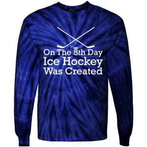 On The 8th Day Ice Hockey Was Created Tie-Dye Long Sleeve Shirt