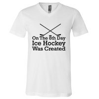 On The 8th Day Ice Hockey Was Created V-Neck T-Shirt