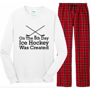 On The 8th Day Ice Hockey Was Created Long Sleeve Pajama Set