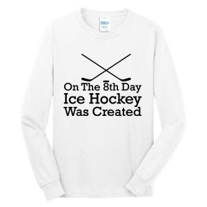 On The 8th Day Ice Hockey Was Created Tall Long Sleeve T-Shirt